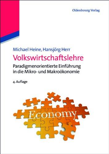 Volkswirtschaftslehre: Paradigmenorientierte Einführung in die Mikro- und Makroökonomie