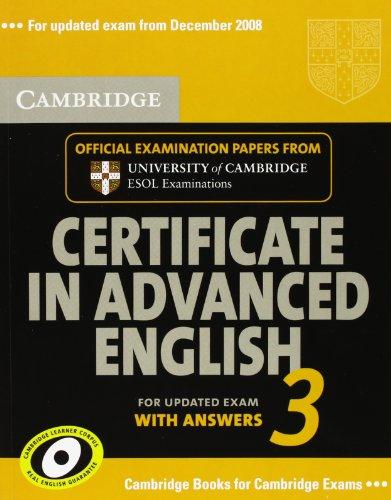 Cambridge Certificate in Advanced English 3 with Answers: Official Examination Papers from University of Cambridge ESOL Examinations (Cambridge Books for Cambridge Exams)