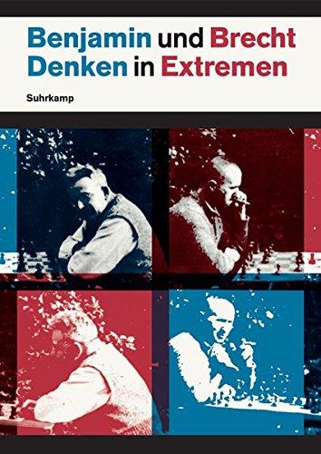 Benjamin und Brecht: Denken in Extremen