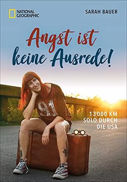 Reiseabenteuer: Angst ist keine Ausrede. 13.000 km solo durch die USA. Mitreißend, frech und grundehrlich: Die Abenteuereise einer mutigen jungen Frau.