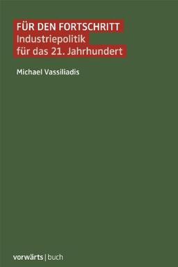 Für den Fortschritt: Industriepolitik für das 21. Jahrhundert