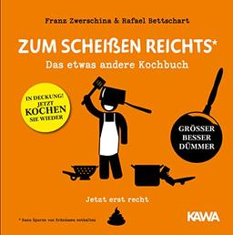 Zum Scheißen reichts – jetzt erst recht!: Das etwas andere Kochbuch (Es reicht!, Band 5)