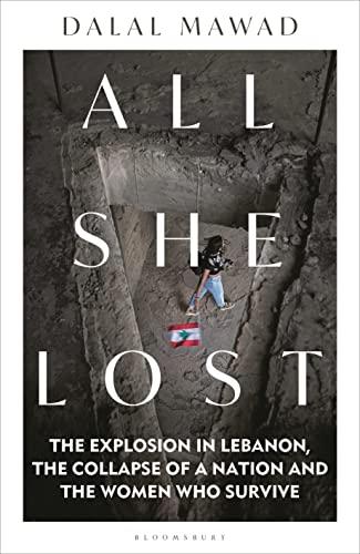 All She Lost: The Explosion in Lebanon, the Collapse of a Nation and the Women who Survive