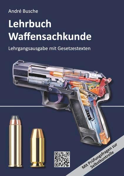 Lehrbuch Waffensachkunde - Lehrgangsausgabe mit Gesetzestexten (Lehrbücher zur Waffensachkunde - Literatur zur Kursbegleitung und zum Selbststudium)