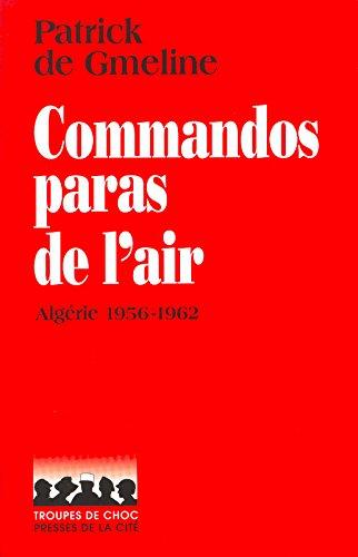 Commandos paras de l'air : Algérie 1956-1962