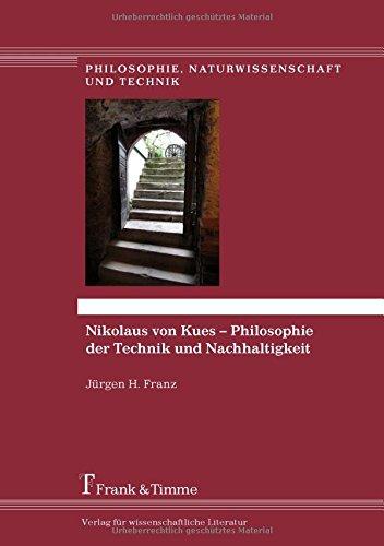 Nikolaus von Kues - Philosophie der Technik und Nachhaltigkeit (Philosophie, Naturwissenschaft und Technik)