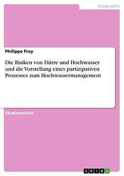 Die Risiken von Dürre und Hochwasser und die Vorstellung eines partizipativen Prozesses zum Hochwassermanagement