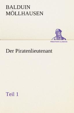 Der Piratenlieutenant - Teil 1 (TREDITION CLASSICS)