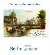 Berlin gestern 2009: Berlin in alten Ansichten