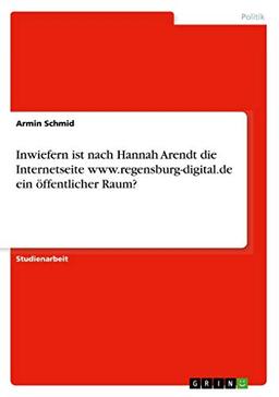 Inwiefern ist nach Hannah Arendt die Internetseite www.regen