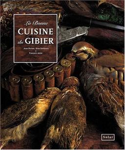 La bonne cuisine du gibier (Cuisine Vins)