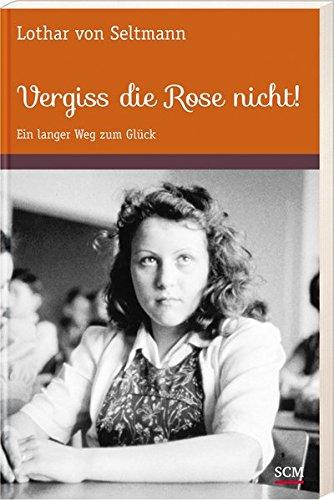 Vergiss die Rose nicht!