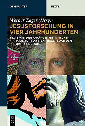 Jesusforschung in vier Jahrhunderten: Texte von den Anfängen historischer Kritik bis zurdritten Frage nach dem historischen Jesus (de Gruyter Texte)