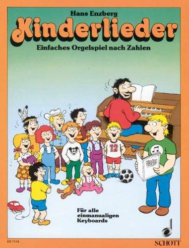 Kinderlieder: Einfaches Orgelspiel nach Zahlen. Die bekanntesten Kinderlieder. Sehr leicht gesetzt. elektronische Orgel.