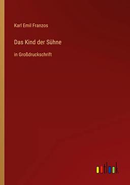 Das Kind der Sühne: in Großdruckschrift