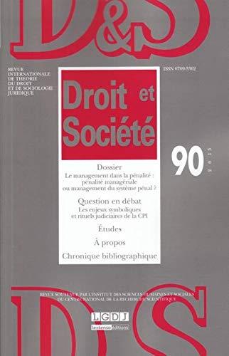 Droit et société, n° 90. Le management dans la pénalité : pénalité managériale ou management du système pénal ?