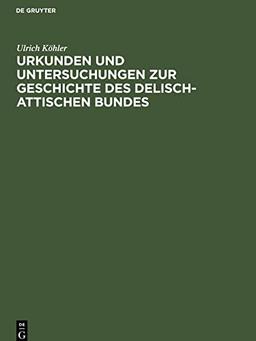 Urkunden und Untersuchungen zur Geschichte des delisch-attischen Bundes