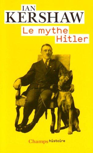 Le mythe Hitler : image et réalité sous le IIIe Reich