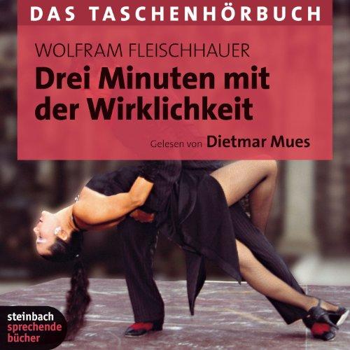 Drei Minuten mit der Wirklichkeit: Das Taschenhörbuch