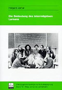 Die Bedeutung des Interreligiösen Lernens für Erziehung und Bildung (Pädagogische Beiträge zur Kulturbegegnung)