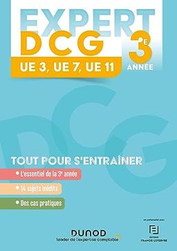 Expert DCG 3e année : UE 3, UE 7, UE 11 : tout pour s'entraîner, 2023-2024