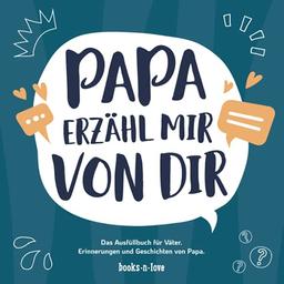 Papa erzähl mir von dir: Das Ausfüllbuch für Väter - Erinnerungen und Geschichten von Papa | Geschenk für Papa