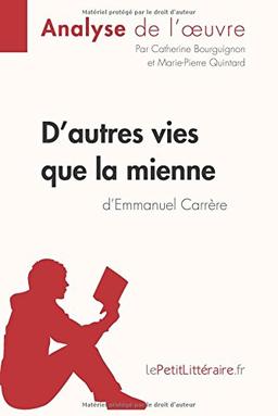 D'autres vies que la mienne d'Emmanuel Carrère (Analyse de l'oeuvre) : Analyse complète et résumé détaillé de l'oeuvre