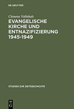 Evangelische Kirche und Entnazifizierung 1945-1949: Die Last der nationalsozialistischen Vergangenheit (Studien zur Zeitgeschichte, Band 36)