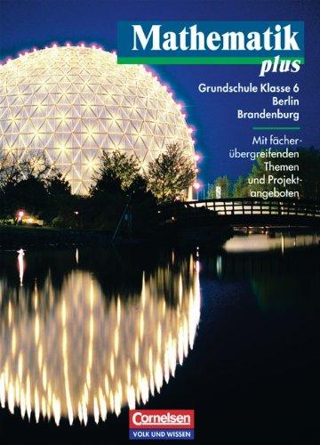 Mathematik plus - Grundschule Berlin und Brandenburg: 6. Schuljahr - Schülerbuch: Mit fächerübergreifenden Themen und Projektangeboten