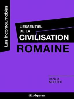 L'essentiel de la civilisation romaine