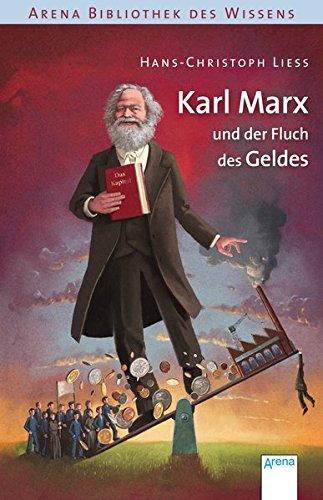 Karl Marx und der Fluch des Geldes: Arena Bibliothek des Wissens. Lebendige Biographien: