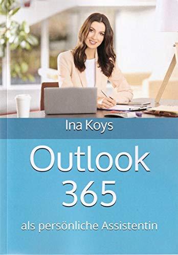 Outlook 365: als persönliche Assistentin (Kurz & Knackig, Band 16)