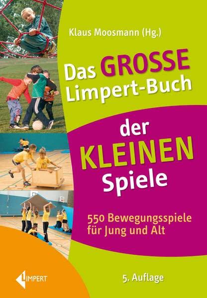 Das große Limpert-Buch der Kleinen Spiele: 550 Bewegungsspiele für Jung und Alt