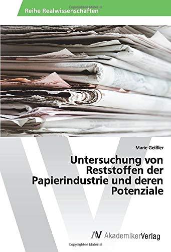 Untersuchung von Reststoffen der Papierindustrie und deren Potenziale