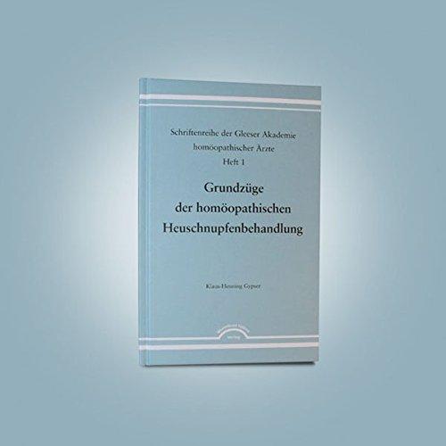 Grundzüge der homöopathischen Heuschnupfenbehandlung (Schriftenreihe der Gleeser Akademie homöopathischer Ärzte)