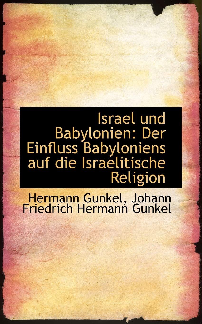 Israel Und Babylonien: Der Einfluss Babyloniens Auf Die Israelitische Religion