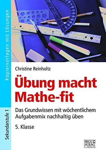 Übung macht Mathe-fit 5. Klasse: Das Grundwissen mit wöchentlichem Aufgabenmix nachhaltig üben