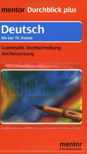 Deutsch bis zur 10. Klasse. Grammatik, Rechtschreibung, Zeichensetzung. (Lernmaterialien)