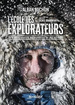 L'école des explorateurs : de la micro aventure aux expéditions les plus extrêmes