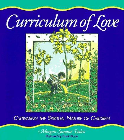 Curriculum of Love: Cultivating the Spiritual Nature of Children