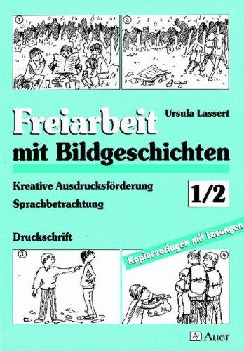 Freiarbeit mit Bildgeschichten, 1./2. Schuljahr, Druckschrift: Kreative Ausdrucksförderung / Sprachbetrachtung. Druckschrift