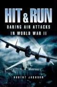 Hit and Run: Daring Air Attacks in World War II