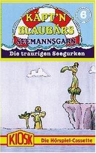 Käpt'n Blaubär Folge 6: Die traurigen Seegurken [Musikkassette] [Musikkassette]