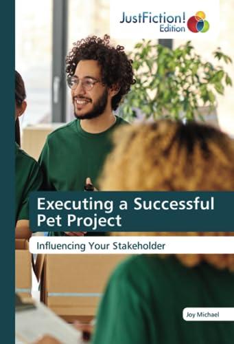 Executing a Successful Pet Project: Influencing Your Stakeholder