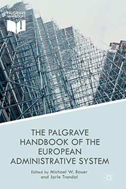 The Palgrave Handbook of the European Administrative System (European Administrative Governance)