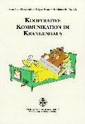 Kooperative Kommunikation im Krankenhaus. Gesunde Team-Partnerschaft Pflegepersonal, Ärzte, Therapeuten