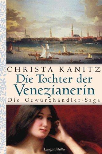 Die Tochter der Venezianerin: Die Gewürzhändler-Saga