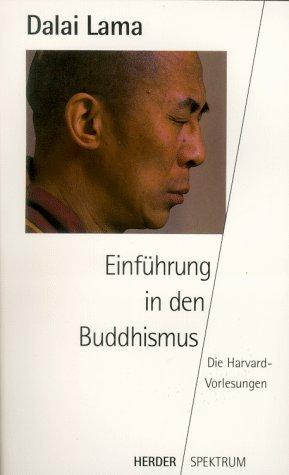 Einführung in den Buddhismus. Die Harvard- Vorlesungen.