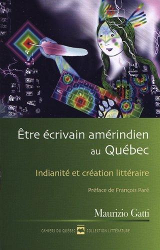 Etre Ecrivain Amerindien au Quebec Cq 148 Indianite et Creation Litteraire