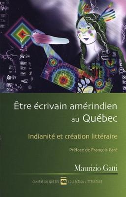 Etre Ecrivain Amerindien au Quebec Cq 148 Indianite et Creation Litteraire